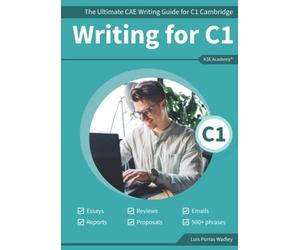 Writing C1: The Ultimate CAE Writing Guide for C1 Cambridge (Guías de Writing para Exámenes de Cambridge)