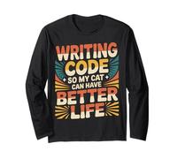 Writing Code So My Cat Can Have Better Life |- Long Sleeve T-Shirt