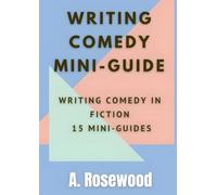 Writing Comedy Guide (Writing Comedy In Fiction Series 15 Mini-Guides Bundle)