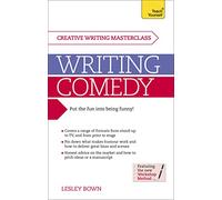 Writing Comedy: How to use funny plots and characters, wordplay and humour in your creative writing (Teach Yourself Creative Writing)