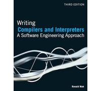 Writing Compilers and Interpreters: A Software Engineering Approach