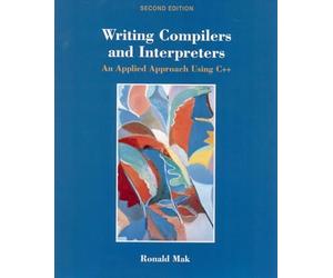 Writing Compilers and Interpreters: An Applied Approach Using C++