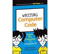 Writing Computer Code: Learn the Language of Computers! (Dummies Junior)
