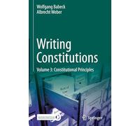 Writing Constitutions: Volume 3: Constitutional Principles