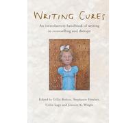 Writing Cures: An Introductory Handbook of Writing in Counselling and Therapy