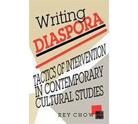 Writing Diaspora: Tactics of Intervention in Contemporary Cultural Studies (Arts and Politics of the Everyday)