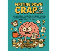 ‘Writing Down Crap So I Don’t Forget It’: A Hilarious Journal for Busy Brains, Overthinkers, and People Who Just Need to Get It Out