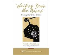 Writing Down the Bones : Freeing the Writer Within