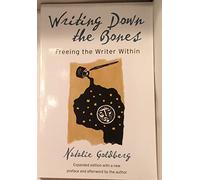 Writing Down the Bones: Freeing the Writer Within