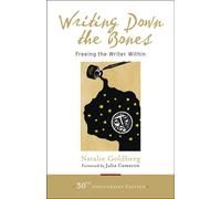 Writing Down the Bones: Freeing the Writer Within by Natalie Goldberg (PB 2016)