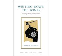 Writing Down the Bones: Freeing the Writer Within (Shambhala Library)