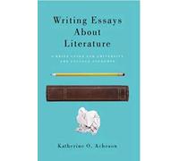 Writing Essays about Literature: A Brief Guide for University and College Students