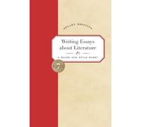 Writing Essays About Literature: A Guide and Style Sheet