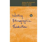 Writing Ethnographic Fieldnotes (Chicago Guides to Writing, Editing, and Publishing)