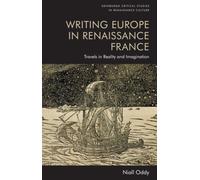 Writing Europe in Renaissance France : Travels in Reality and Imagination