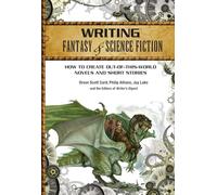 Writing Fantasy & Science Fiction – How to Create Out-of-This-World Novels and Short Stories