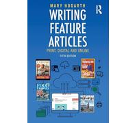 Writing Feature Articles: Print, Digital and Online