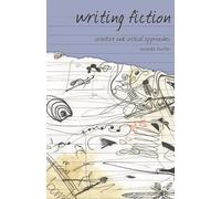 Writing Fiction: Creative and Critical Approaches: 1 (Approaches to Writing)
