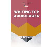 Writing for Audiobooks: Audio-First for Flow and Impact: Author Advice from Radio Writing: 3 (Method Writing)