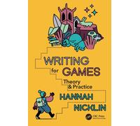 Writing for Games : Theory and Practice