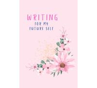 Writing for my future self: A Journal of Reflection, Clarity, and Personal Evolution