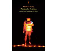 Writing for Nothing: Fiction, Short Plays, Texts for Opera