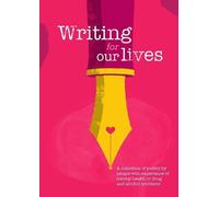 Writing for Our Lives: A collection of poetry by people with experience of mental health or drug and alcohol problems