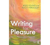Writing for Pleasure: Theory, Research and Practice