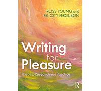 Writing for Pleasure: Theory, Research and Practice