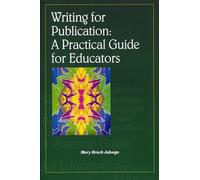 Writing for Publication: A Practical Guide for Educators