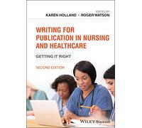 Writing for Publication in Nursing and Healthcare: Getting it Right, 2nd Edition