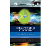 Writing for Science and Engineering: Papers, Presentations and Reports