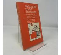 Writing for Social Scientists: How to Start and Finish Your Thesis, Book or Article (Chicago Guides to Writing, Editing and Publishing)