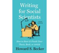Writing for Social Scientists, Third Edition: H, Becker^+