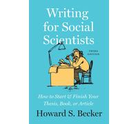 Writing for Social Scientists, Third Edition How to Start and Finish Your The...