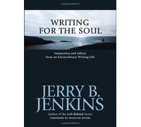 Writing for the Soul: Instruction and Advice from an Extraodinary Writing Life