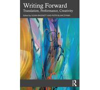 Writing Forward : Translation, Performance, Creativity
