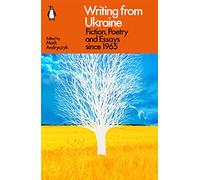 Writing from Ukraine : Fiction, Poetry and Essays since 1965