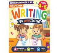 Writing - Fun with Tracing!: Letter and Number Tracing Workbook for Kids Ages 4-6: Preschool and Kindergarten Handwriting Practice with ABC, 123 and Pencil Control