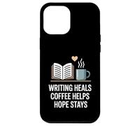 Writing Heals Coffee Helps Hope Stays Writers Positivity Case for iPhone 12 Pro Max