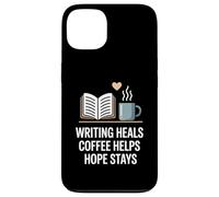 Writing Heals Coffee Helps Hope Stays Writers Positivity Case for iPhone 13
