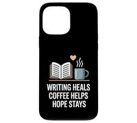 Writing Heals Coffee Helps Hope Stays Writers Positivity Case for iPhone 13 Pro Max