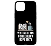 Writing Heals Coffee Helps Hope Stays Writers Positivity Case for iPhone 15 Plus