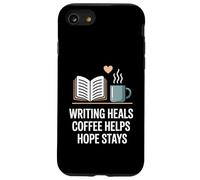 Writing Heals Coffee Helps Hope Stays Writers Positivity Case for iPhone SE (2020) / 7/8