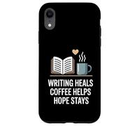 Writing Heals Coffee Helps Hope Stays Writers Positivity Case for iPhone XR