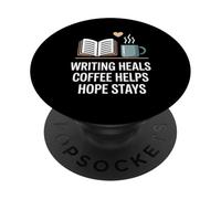 Writing Heals Coffee Helps Hope Stays Writers Positivity PopSockets Adhesive PopGrip
