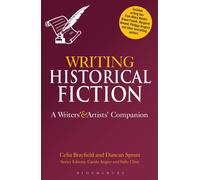 Writing Historical Fiction : A Writers' and Artists' Companion