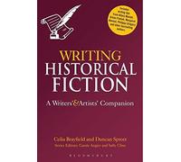 Writing Historical Fiction: A Writers' and Artists' Companion (Writers' and Artists' Companions) by Celia Brayfield, Duncan Sprott (2013) Paperback