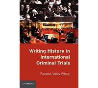 Writing History in International Criminal Trials