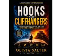Writing Hooks and Cliffhangers: Capture Readers from the First Sentence and Keep Them Turning Pages Until the End (The Modern Fiction Writing Masterclass Series)
